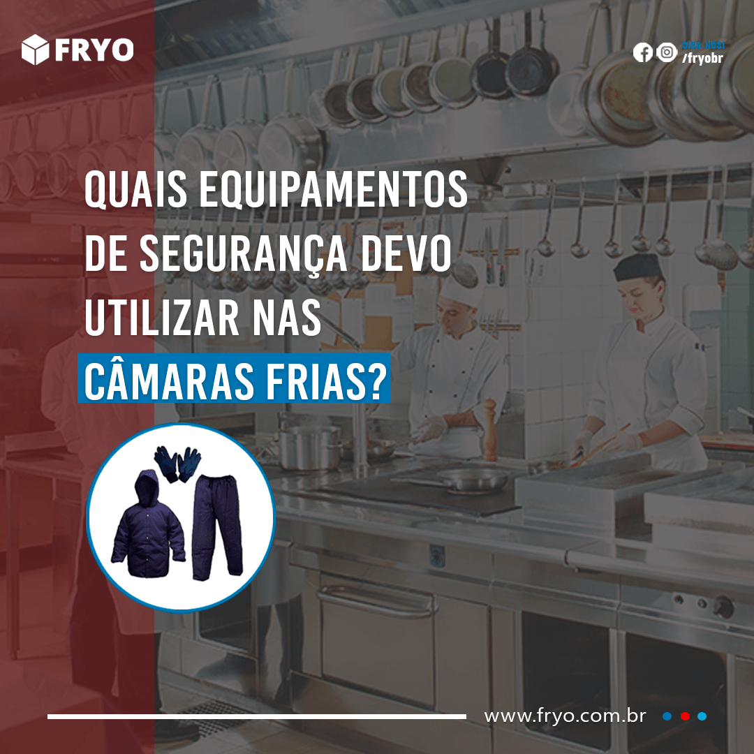 Quais equipamentos de segurança devo utilizar nas câmaras frias ?