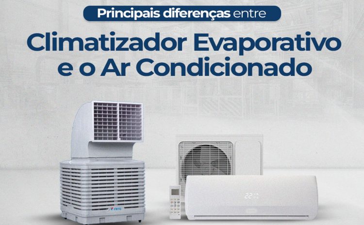  Qual a principal diferença entre um Climatizador Evaporativo e Ar Condicionado ?