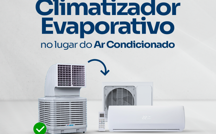  Vantagens de utilizar o Climatizador Evaporativo no lugar do Ar Condicionado