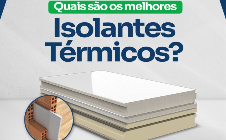  Quais são os melhores isolantes térmicos?