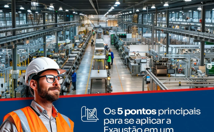  Quais são os principais pontos para se aplicar a Exaustão em um ambiente industrial!