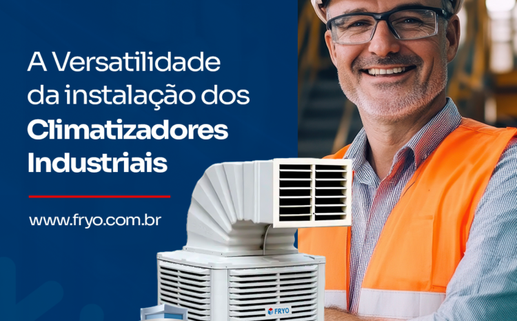  Versatilidade em cada projeto com os Climatizadores Industriais FRYO®