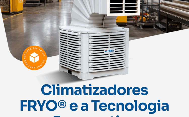 Climatizadores FRYO® e a Tecnologia Evaporativa: Mais Saúde, Qualidade do Ar e Produtividade no Ambiente de Trabalho